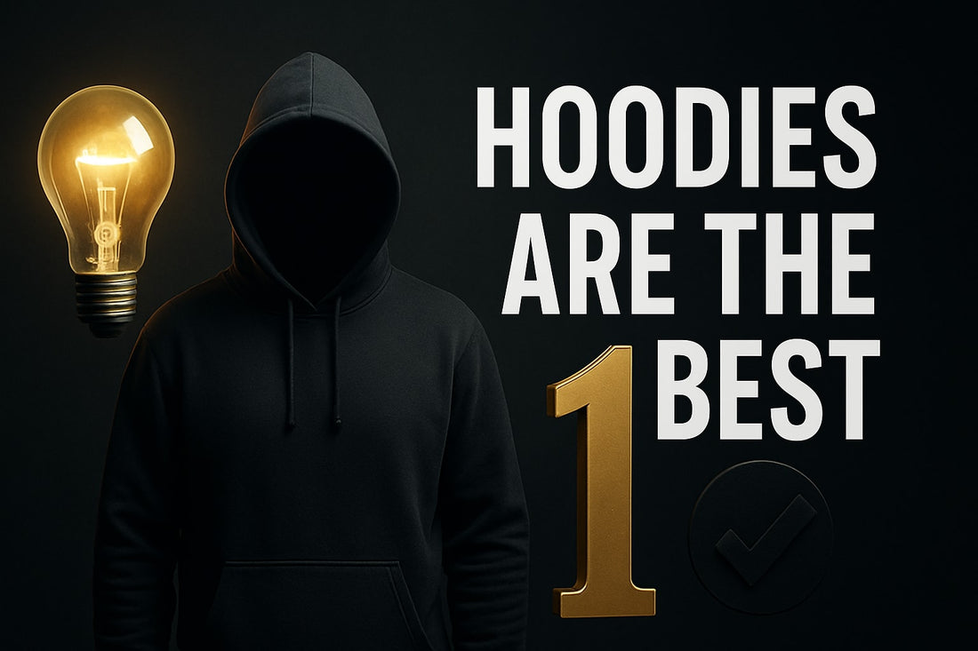 7 Reasons Why Hoodies Are the Best Choice in 2025