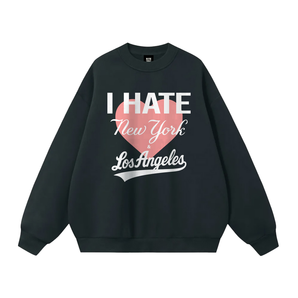 I Hate NY and LA Crewneck Sweatshirt